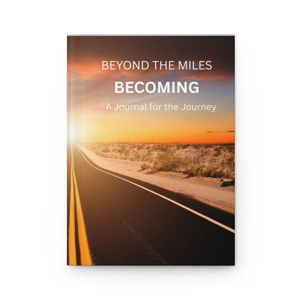 Beyond the Miles: Becoming | Inspirational Hardcover Journal for the Journey