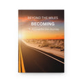 Beyond the Miles: Becoming | Inspirational Hardcover Journal for the Journey