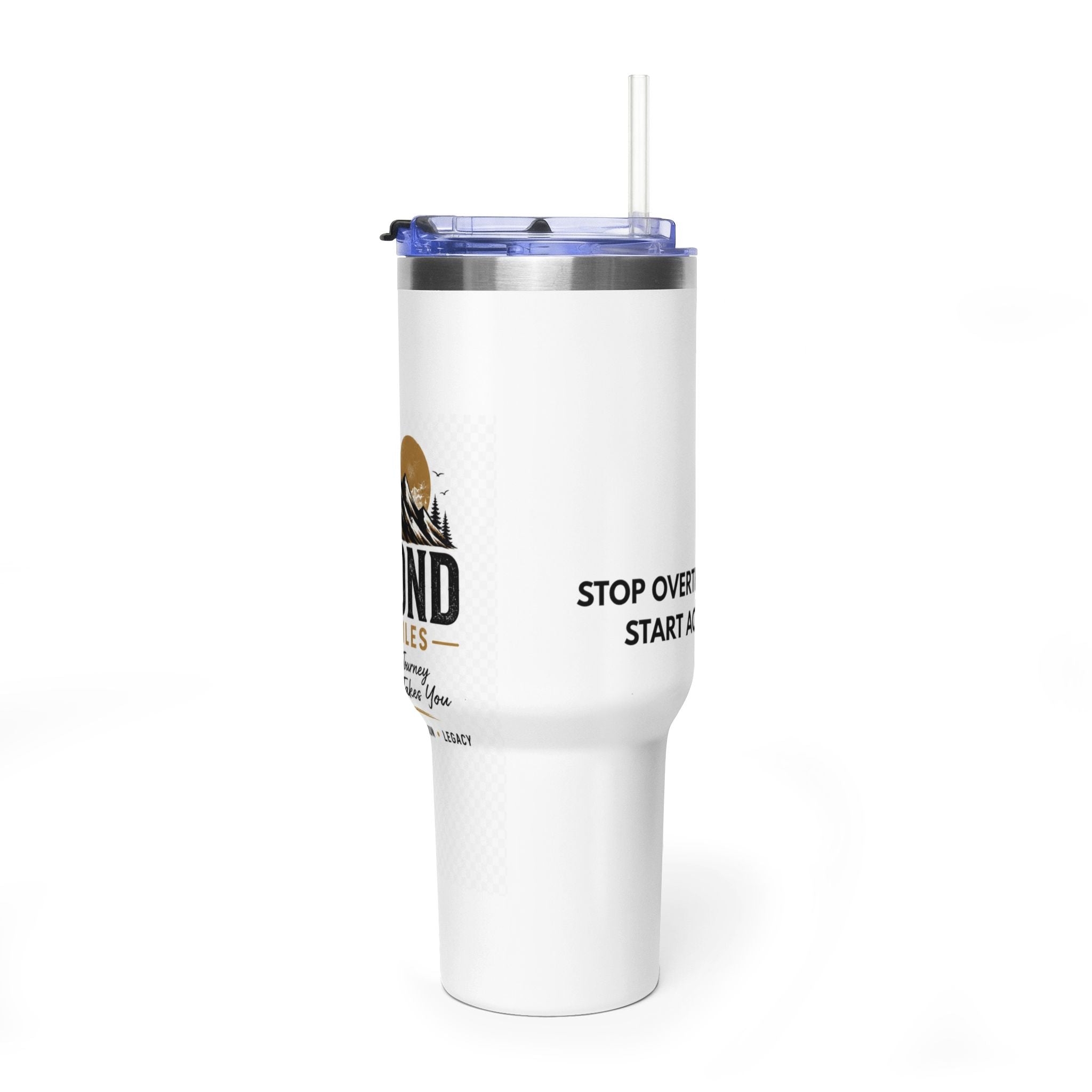 Beyond The Miles Insulated Travel Tumbler (40oz) - "Start Acting" Edition
